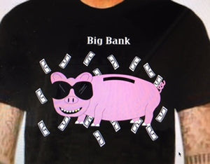 Piggy, Piggy. "Big Bank" Tee